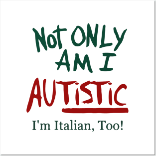 Not Only Am I Autistic I’m Italian Too Posters and Art